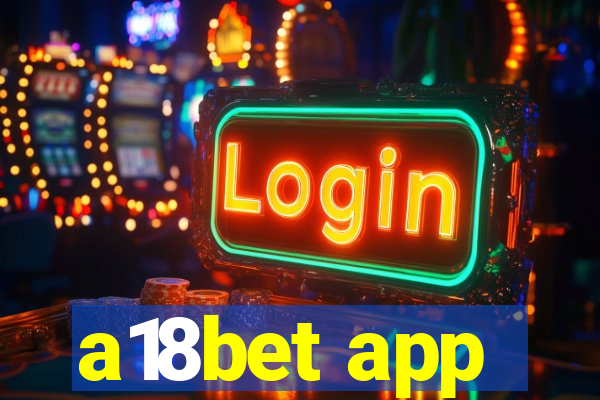 a18bet app